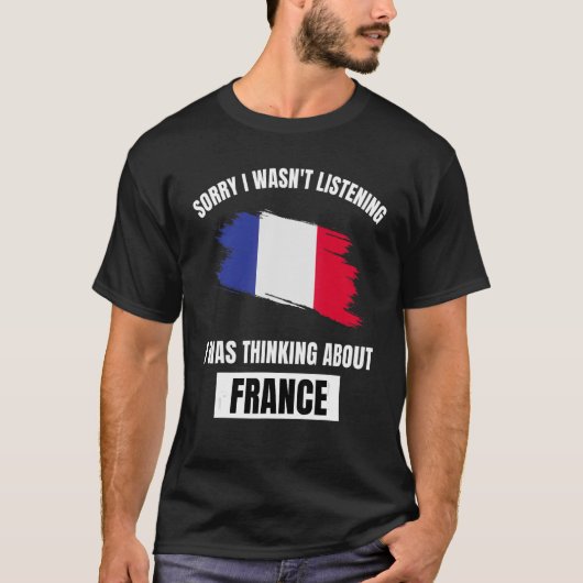 T-shirt France Désolé de ne pas avoir écouté Fra (Devant)