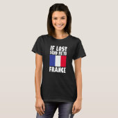T-shirt France Flag Design If lost send me to France Prem (Devant entier)