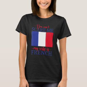 T-shirt France Mariée Vous ne pouvez pas me faire peur Ma 