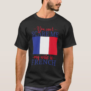 T-shirt France Mariée Vous ne pouvez pas me faire peur Ma