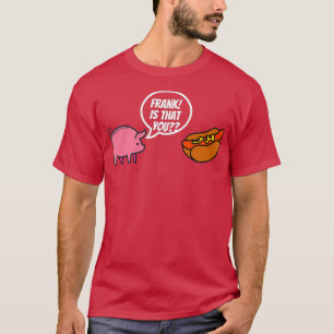 T-shirt Frank, C'Est Toi, Chaud Chien, Pun De Cochon