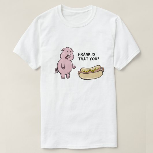 T-shirt Frank, c'est toi ?T-shirt (Design devant)