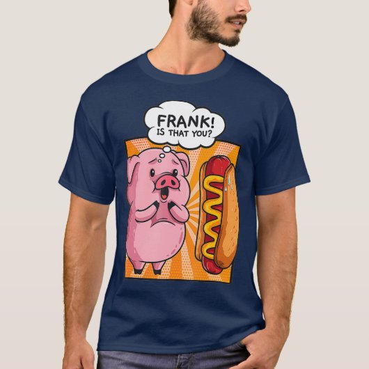 T-shirt Frank Est Que Vous Cochon Hotdog Hot Dog Don Drôle (Devant)
