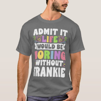 T-shirt Frankie Nom Personnalisé Citation Drôle Prénom 
