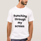 T-shirt Frapper à travers mon écran (Devant)