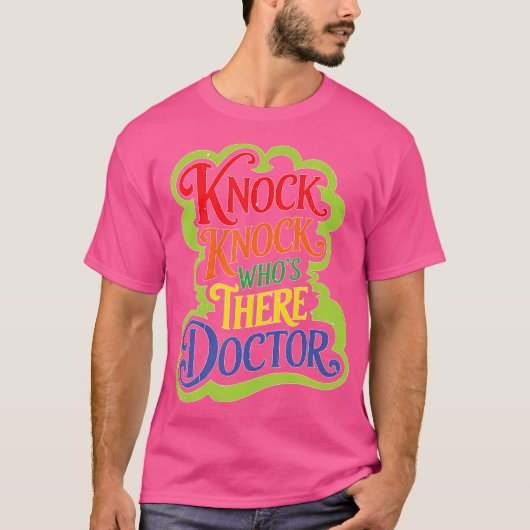 T-shirt Frapper Qui Est Là Docteur _ — (Devant)