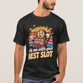 T-shirt Frappez-Moi Avec Votre Meilleure Machine à Sous