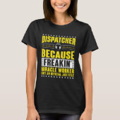 T-shirt Freaking Miracle Worker Dispatch Operator 911 Disp (Devant)