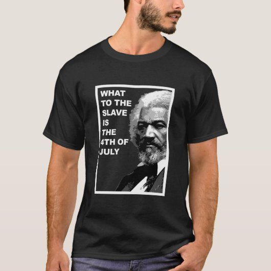 T-shirt FREDERICK DOUGLASS - Ce qui à l'esclave (Devant)