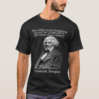 T-shirt Frederick Douglass Cite Le Bonheur Ne Peut Pas Êtr