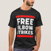 T-shirt Free Elbow Strikes MIXED MARTIAL ART Jiu Jitsu et (Devant)