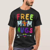 T-shirt Free Mom Hugs (Devant)