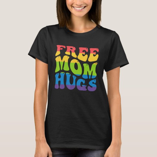 T-shirt Free Mom Hugs for LGBTQ+ Pride Month and Gay Right (Devant)