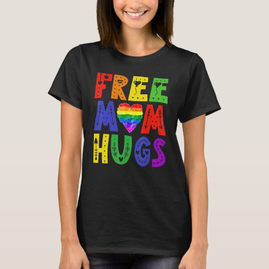 T-shirt Free Mom Hugs Pride Libre Maman Hugs Rainbow Gay P (Devant)