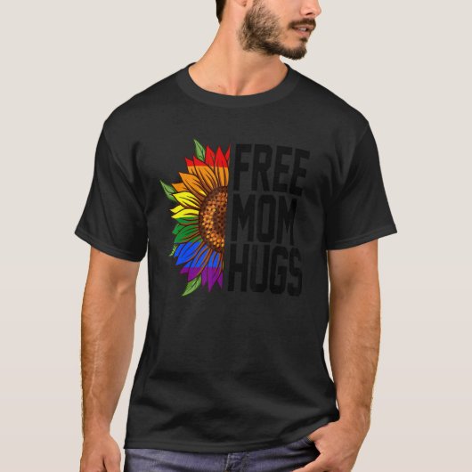 T-shirt Free Mom Hugs Rainbow Sunflower Fierté Lgbt Pr (Devant)