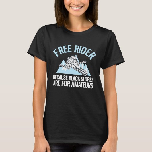 T-shirt Free Rider Because Black Slopes Are For Amateurs (Devant)
