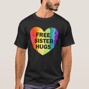 T-shirt Free Sister Hugs LGBT Drapeau Coeur Rainbow Pride