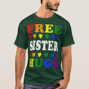 T-shirt Free Sister Hugs Rainbow Heart LGBT Pride Mois