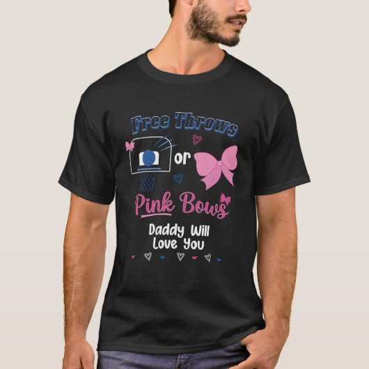T-shirt Free Throws Or Pink Bows Daddy Will Love You Gende (Devant)