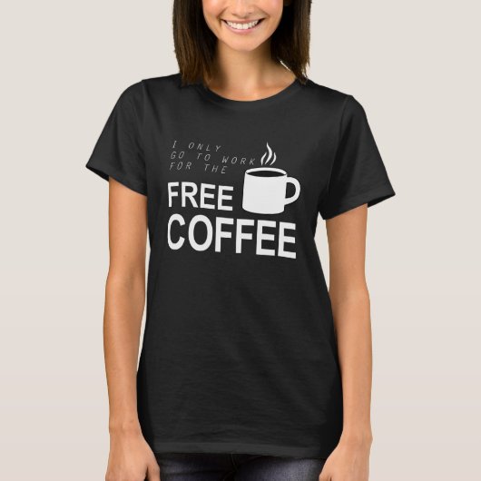 T-shirt Free Work Coffee (Devant)