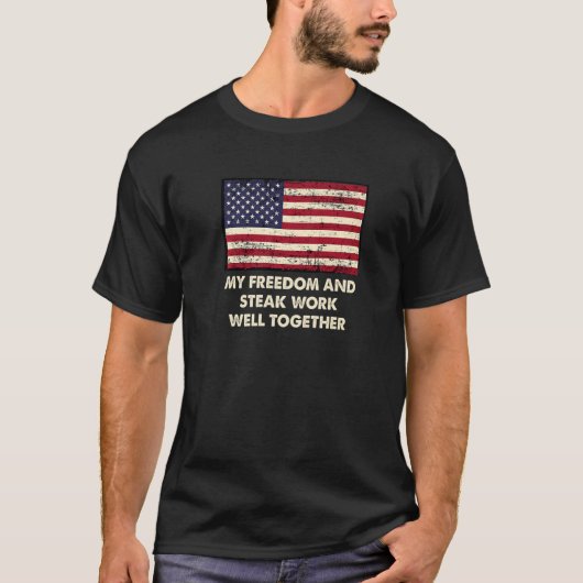 T-shirt Freedom and Steak Work Well 4 juillet Funny Four (Devant)