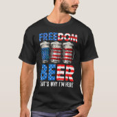 T-shirt Freedom Beer Thatu2019s Pourquoi Iu2019m ici Améri (Devant)