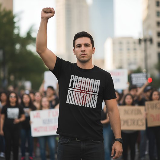 T-shirt Freedom Over Biometrics - Human Rights