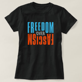 T-shirt Freedom Over Fascism Shirt - Dark