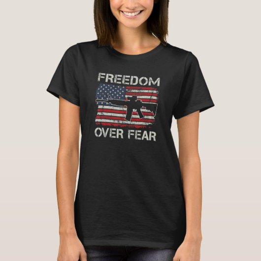 T-shirt Freedom Over Fear Pro Gun Ar15 Drapeau américain 2 (Devant)