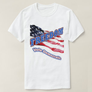 T-shirt Freedom – Vote Democratic