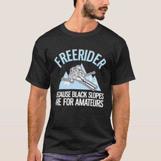 T-shirt Freerider Because Black Slopes Are For Amateurs (Devant)