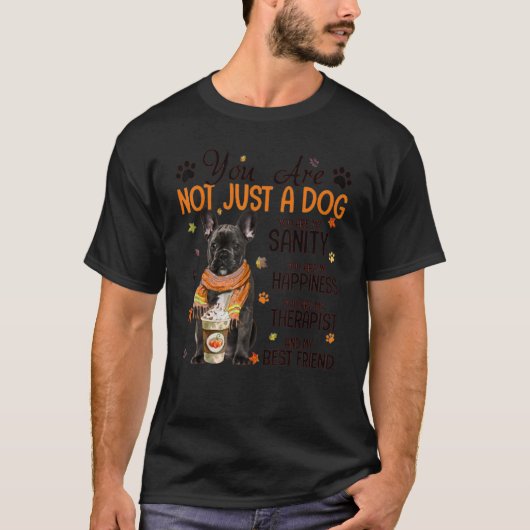 T-shirt French Buldog Fall Vous N'Êtes Pas Juste Un Chien (Devant)