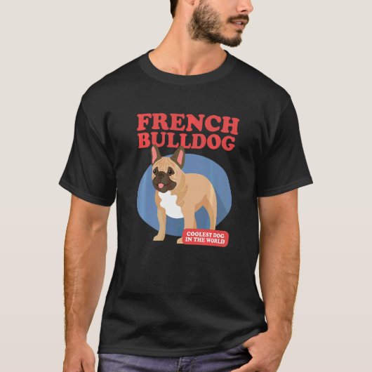 T-shirt French Bulldog Coolest Dog Dog (Devant)