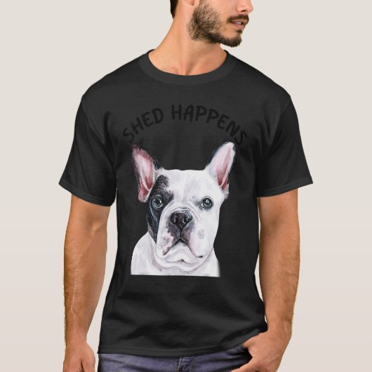T-shirt French Bulldog Dit Shed Happy (Devant)