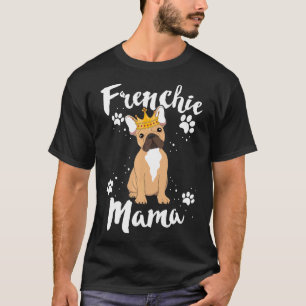 T-shirt French Bulldog Frenchie Mama Femme Maman Chien