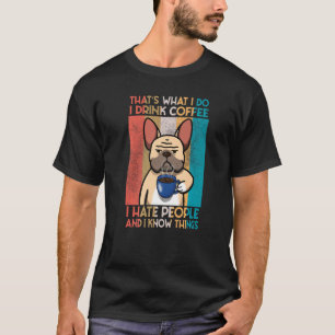 T-shirt French Bulldog JE BOIS DU COFFRE ET JE CONNAIS DES