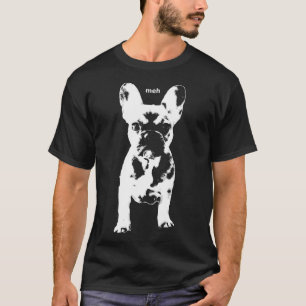 T-shirt French Bulldog Penny dit Meh Mypennythefrenchie