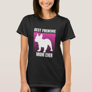T-shirt French Mom Ever French Bulldog French Mommy Mother