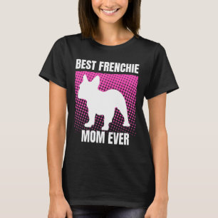 T-shirt French Mom Ever French Bulldog French Mommy Mother