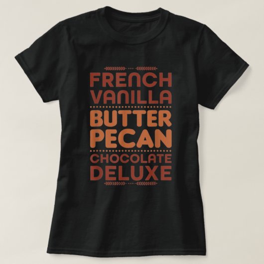 T-shirt French Vanilla Butter Pecan Chocolate Deluxe  (Design devant)
