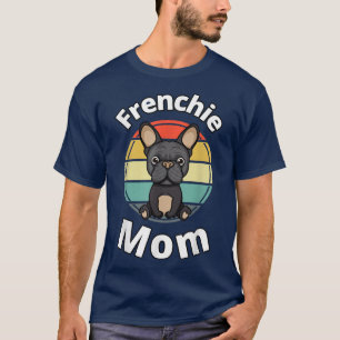 T-shirt Frenchie Mom French Bulldog Bull Chien Chien Chien