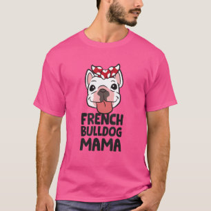 T-shirt Frenchie Mom French Bulldog Mama