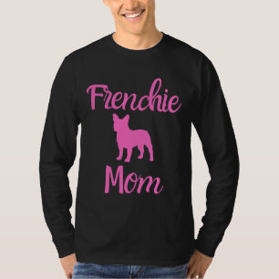 T-shirt Frenchie Mom Frenchie Mother Frenchie Mom French B