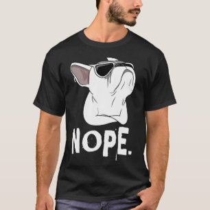 T-shirt Frenchie Nope Frenchie Stubborn White French Bul