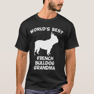 T-shirt Frenchie Worlds Best French Bulldog Chien grand-mè