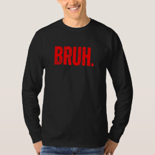 T-shirt Frère de dire Mème Bruh salutation ados garçons ho