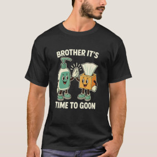 T-shirt Frère, il est temps de Goon Cringe Brainrot Meme E