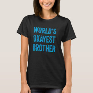 T-shirt Frère le plus Okayest dans le monde Funny Sarcasti