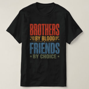 T-shirt Frères de sang, amis par choix