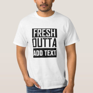 T-shirt FRESH OUTTA - ajoutez votre texte ici/créez votre 